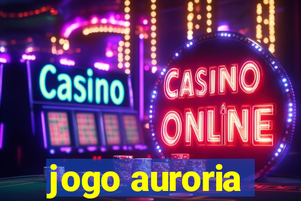 jogo auroria